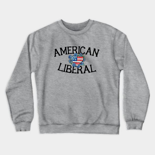 American Liberal Crewneck Sweatshirt by bubbsnugg